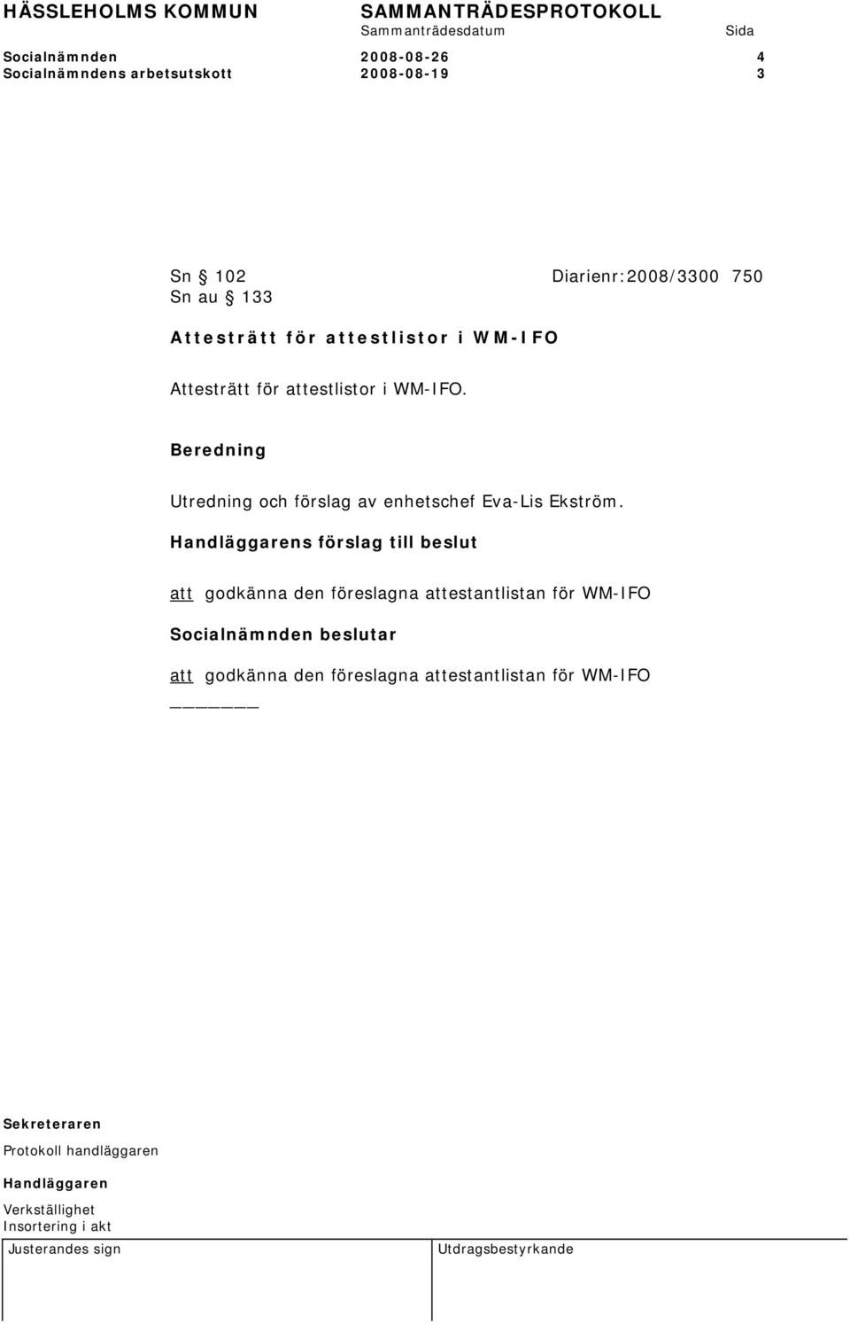 attestlistor i WM-IFO. Utredning och förslag av enhetschef Eva-Lis Ekström.