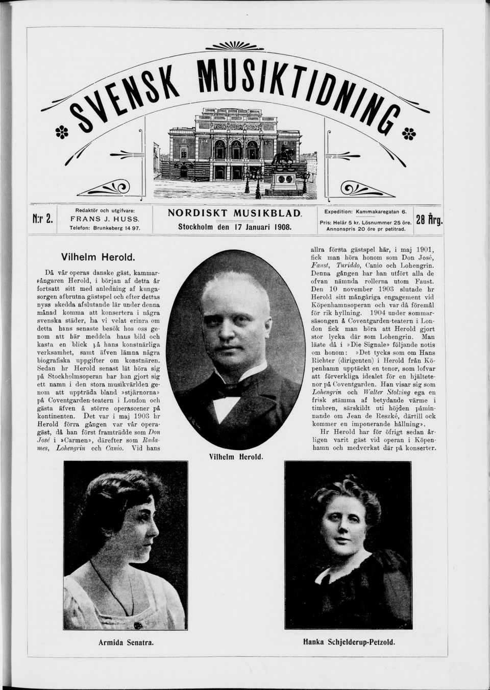 Denna gången har han utfört alla de ofvan nämnda rollerna utom Faust. Den 10 november 1903 slutade hr Herold sitt mångåriga engagement vid Köpenhamnsoperan och var då föremål för rik hyllning.