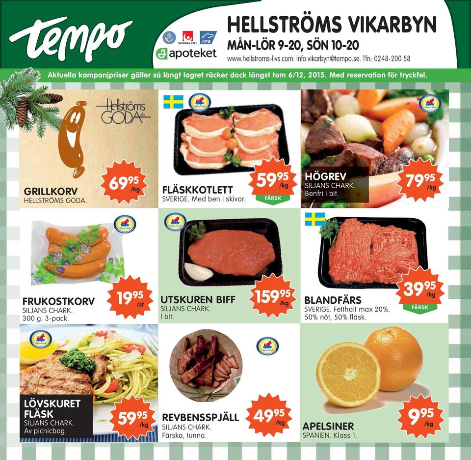 69 95 /kg FLÄSKKOTLETT SVERIGE. Med ben i skivor. 59 95 /kg FÄRSK HÖGREV SILJANS CHARK. Benfri i bit. 79 95 /kg FRUKOSTKORV SILJANS CHARK. 300 g. 3-pack.