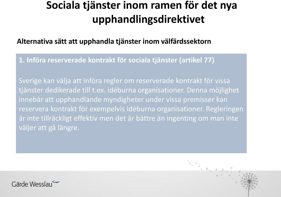 tjänster dedikerade till t.ex. idéburna organisationer.