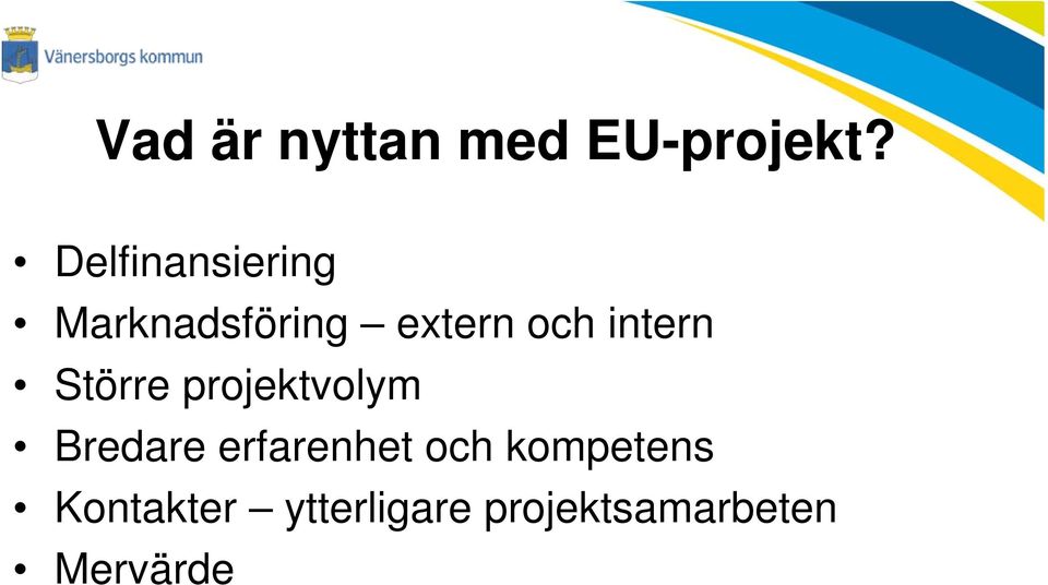 intern Större projektvolym Bredare