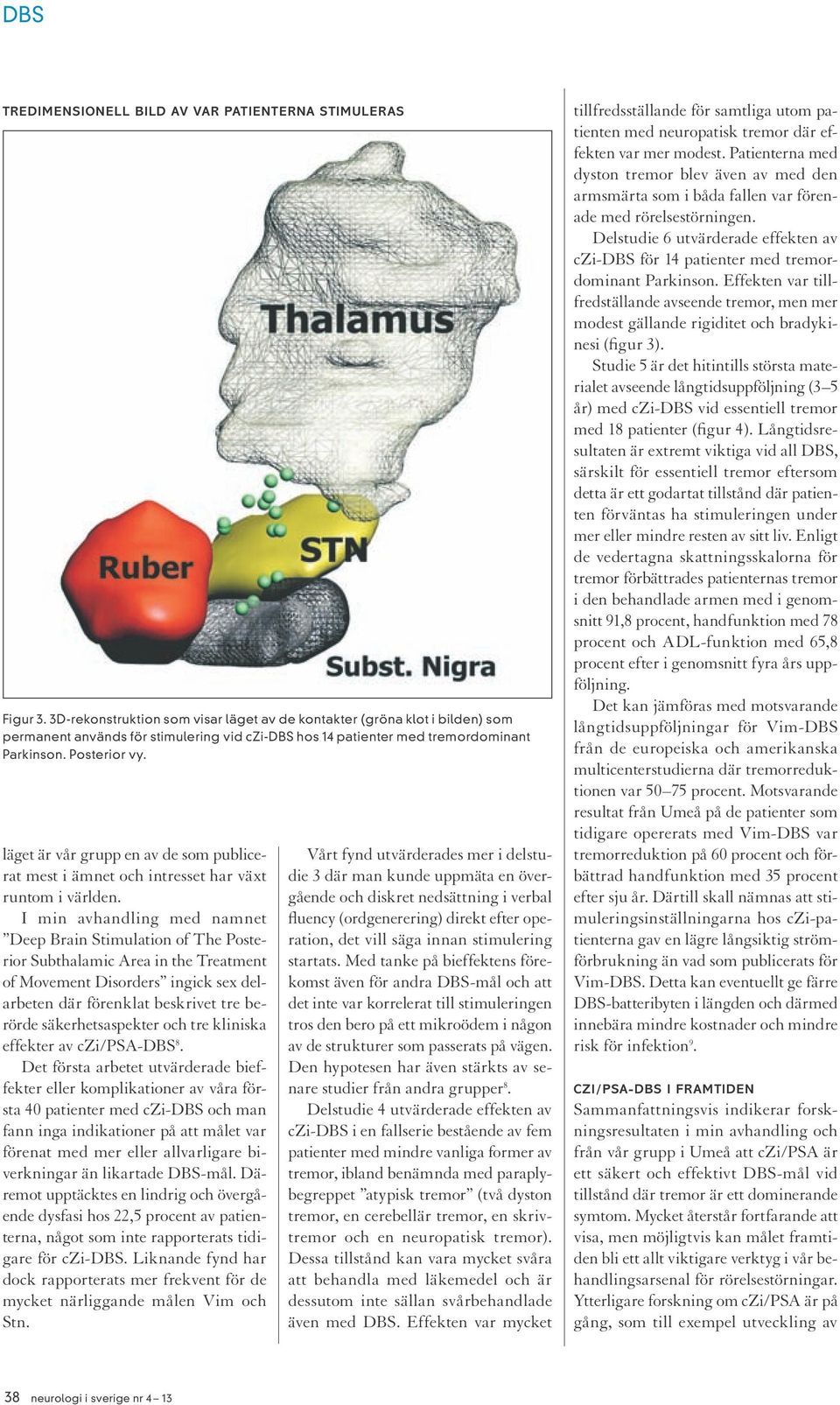 läget är vår grupp en av de som publicerat mest i ämnet och intresset har växt runtom i världen.