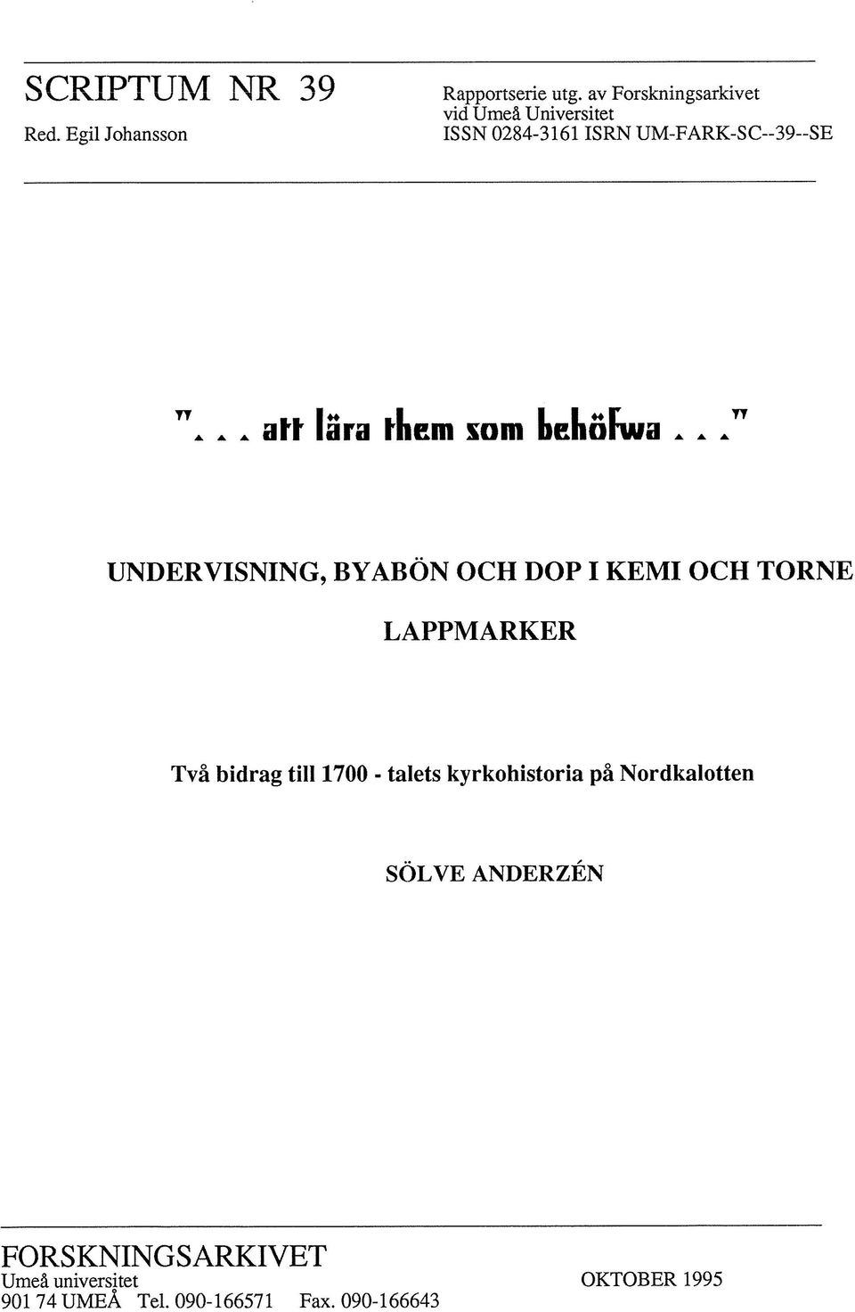 UNDERVISNING, BYABÖN OCH DOP I KEMI OCH TORNE LAPPMARKER Två bidrag till 1700 - talets