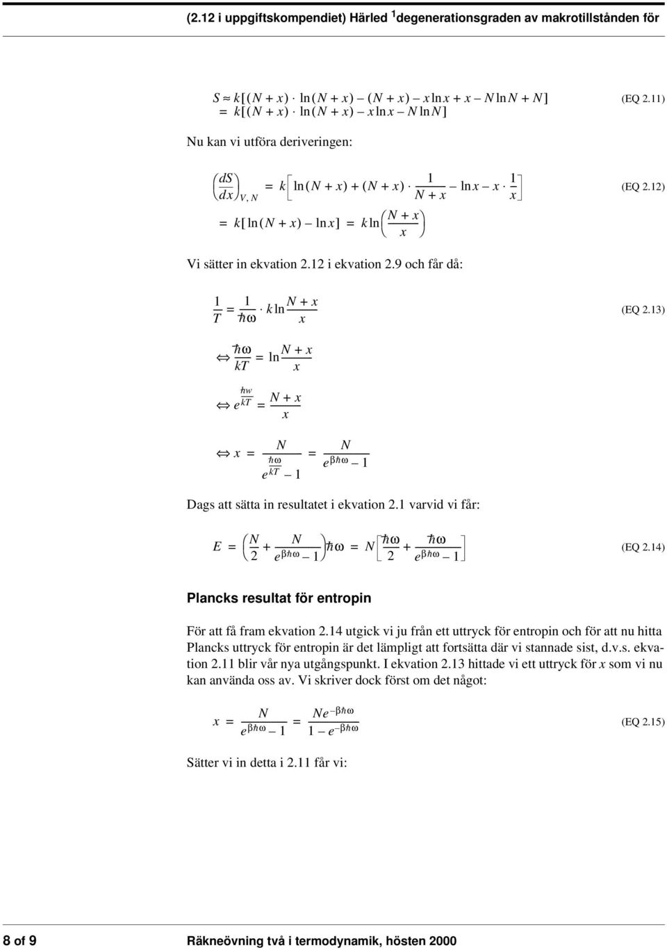 9 och får då: 1 --- 1 N + x ------ k ln------------ hω x (EQ.