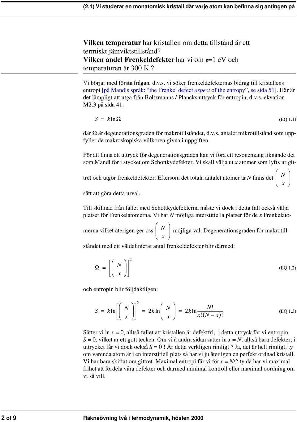 a frågan, d.v.s. vi söker frenkeldefekternas bidrag till kristallens entropi [på Mandls språk: the Frenkel defect aspect of the entropy, se sida 51].