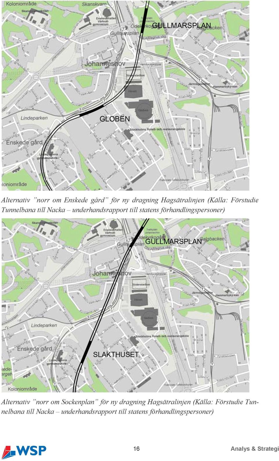 Alternativ norr om Sockenplan för ny dragning Hagsätralinjen (Källa: Förstudie  16