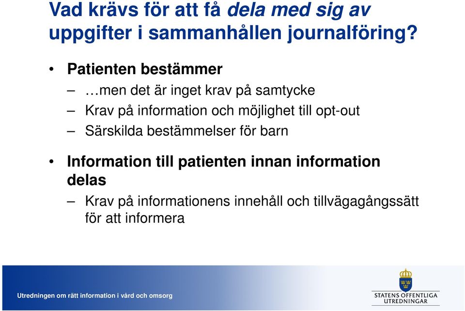 möjlighet till opt-out Särskilda bestämmelser för barn Information till patienten