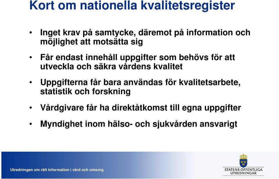 säkra vårdens kvalitet Uppgifterna får bara användas för kvalitetsarbete, statistik och