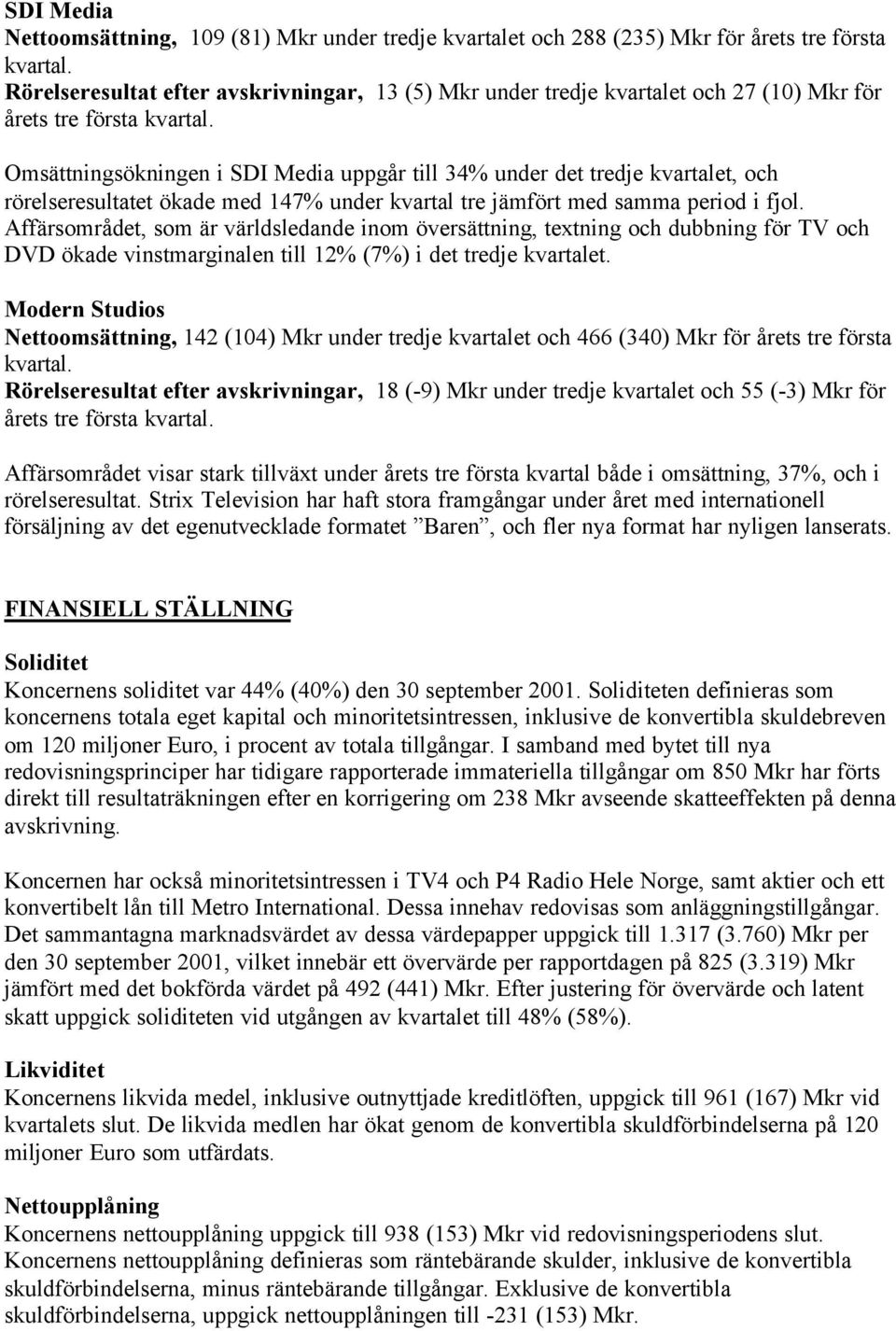 Omsättningsökningen i SDI Media uppgår till 34% under det tredje kvartalet, och rörelseresultatet ökade med 147% under kvartal tre jämfört med samma period i fjol.