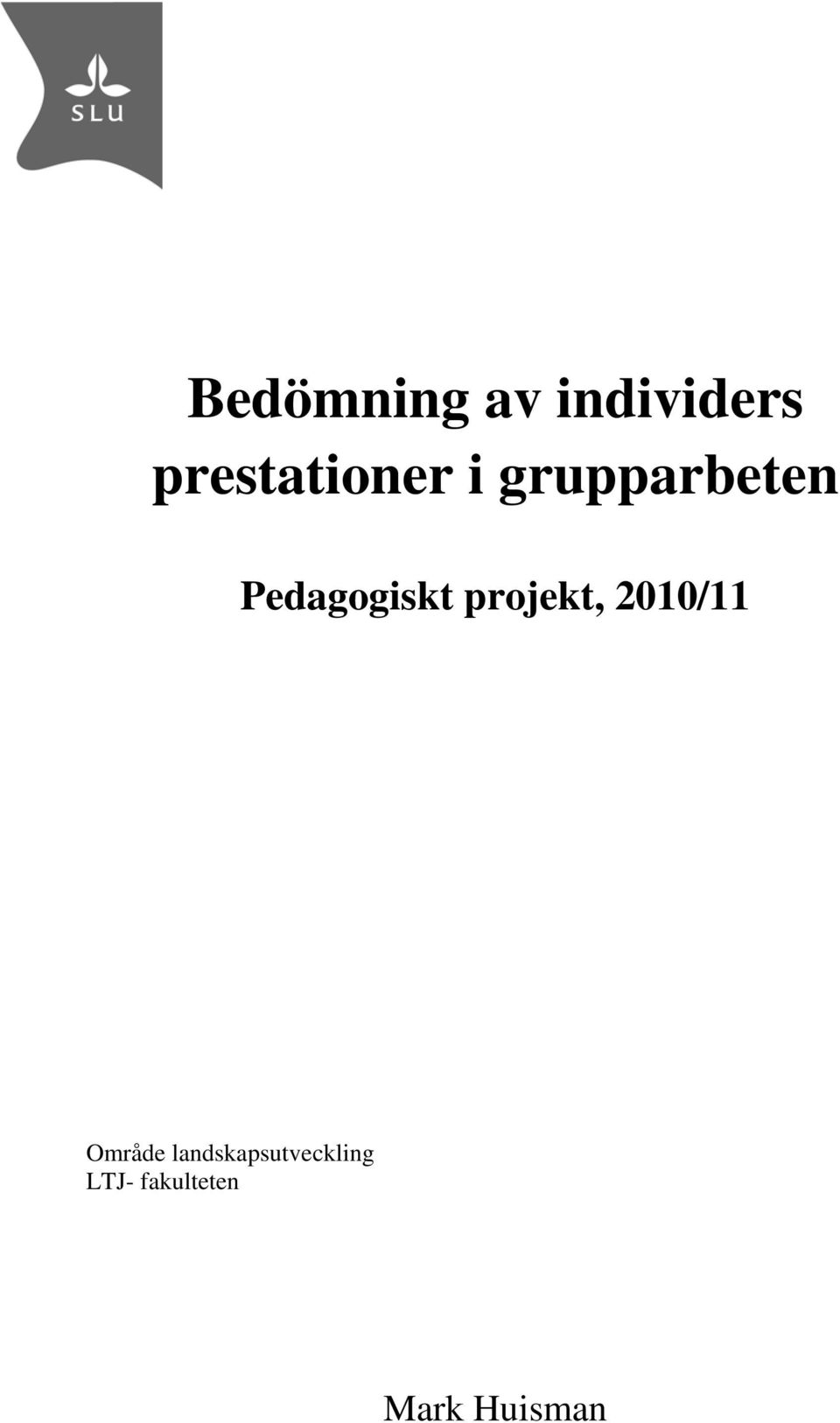 Pedaggiskt prjekt, 2010/11 Område