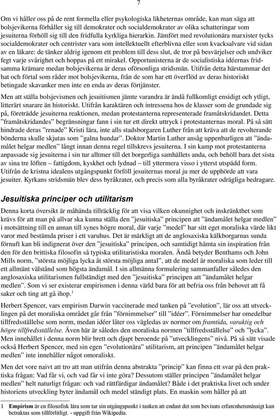 Jämfört med revolutionära marxister tycks socialdemokrater och centrister vara som intellektuellt efterblivna eller som kvacksalvare vid sidan av en läkare: de tänker aldrig igenom ett problem till