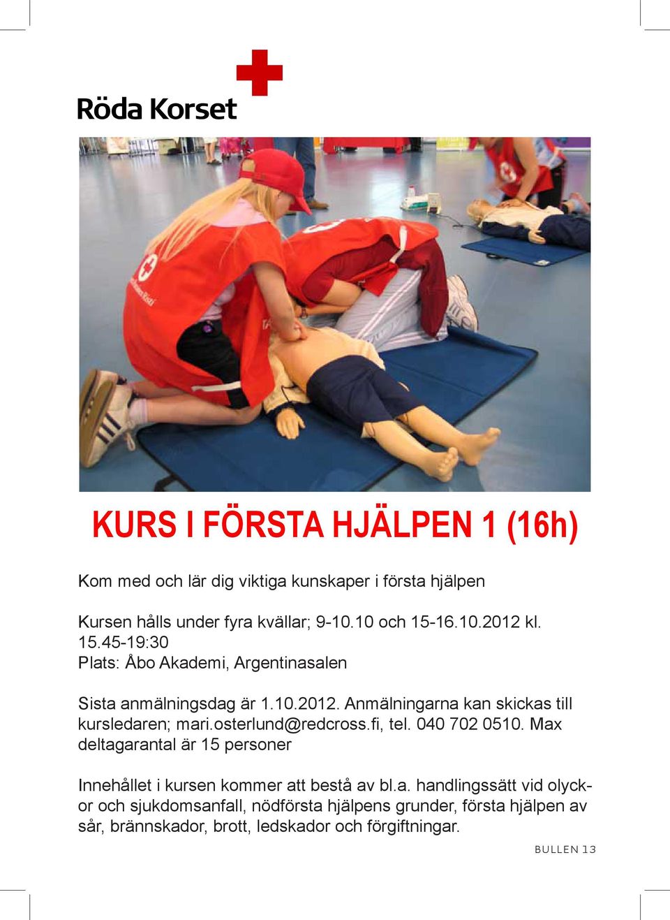 osterlund@redcross.fi, tel. 040 702 0510. Max