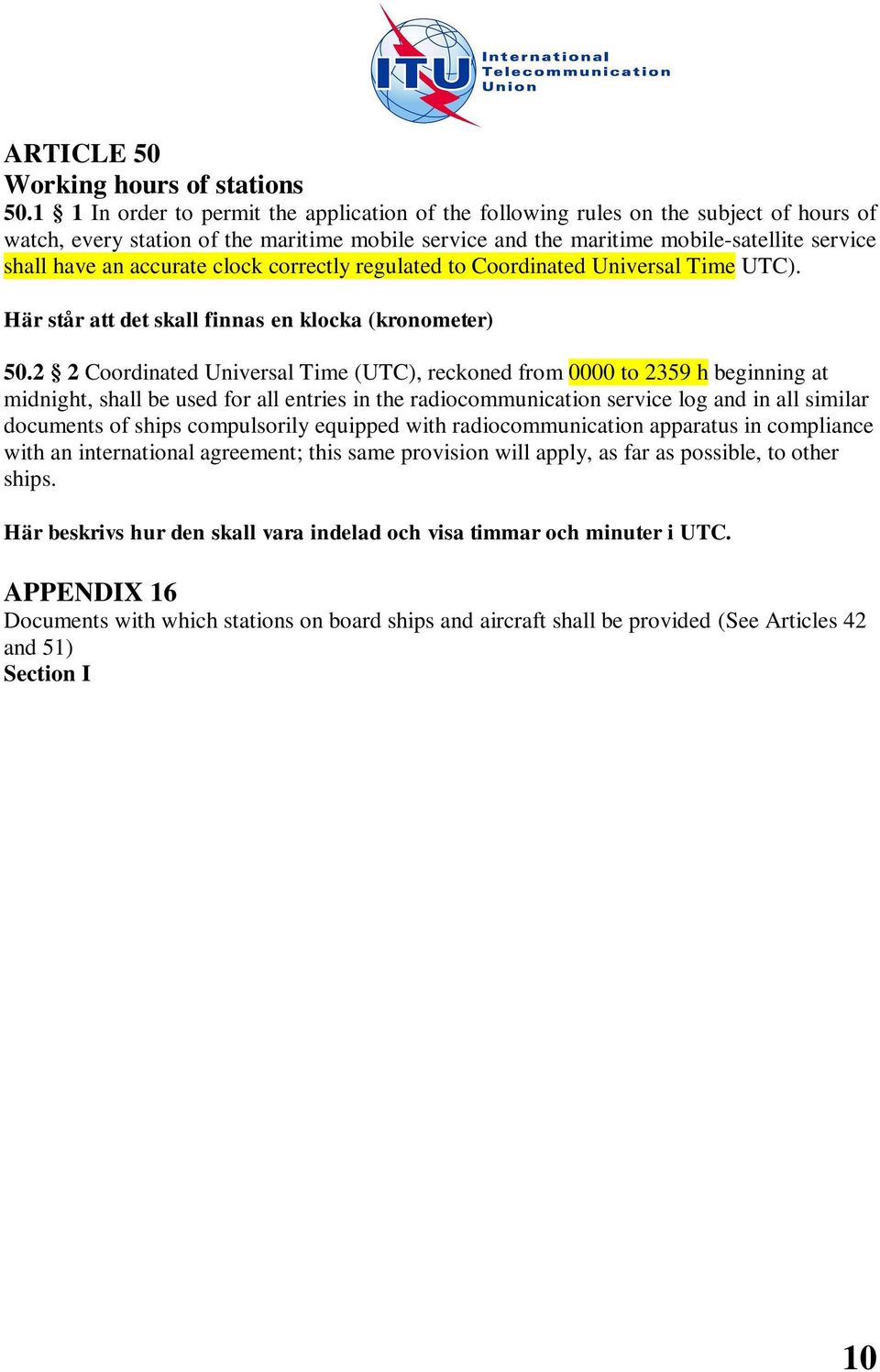 accurate clock correctly regulated to Coordinated Universal Time UTC). Här står att det skall finnas en klocka (kronometer) 50.