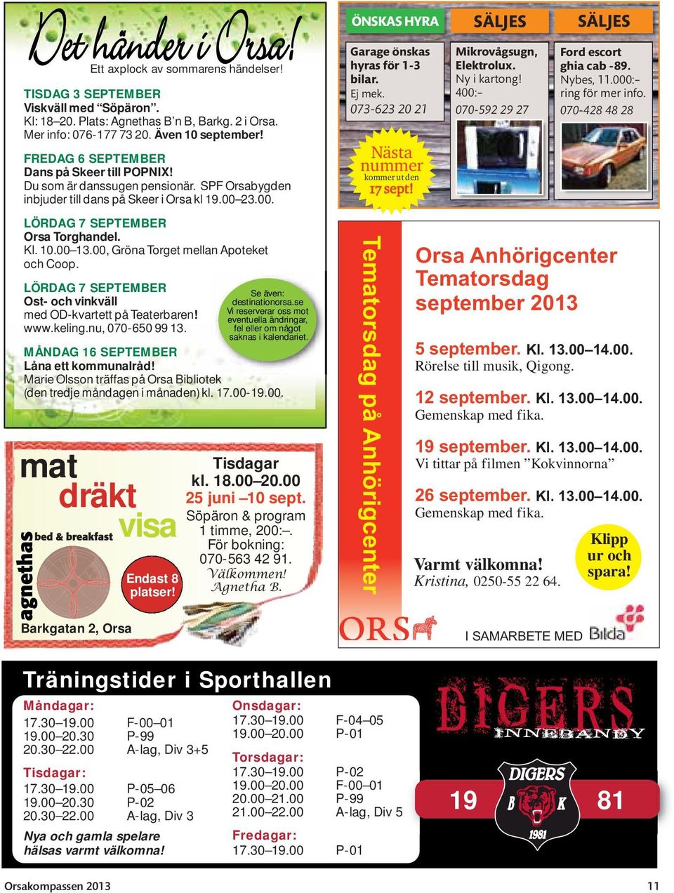 23.00. LÖRDAG 7 SEPTEMBER Ost- och vinkväll med OD-kvartett på Teaterbaren! www.keling.nu, 070-650 99 13. Se även: destinationorsa.