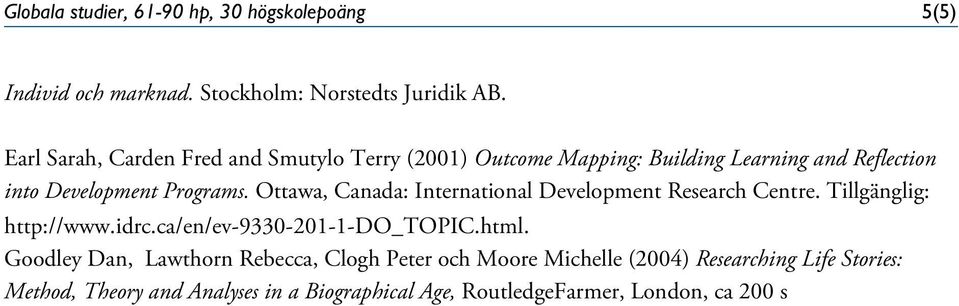 Ottawa, Canada: International Development Research Centre. Tillgänglig: http://www.idrc.ca/en/ev-9330-201-1-do_topic.html.