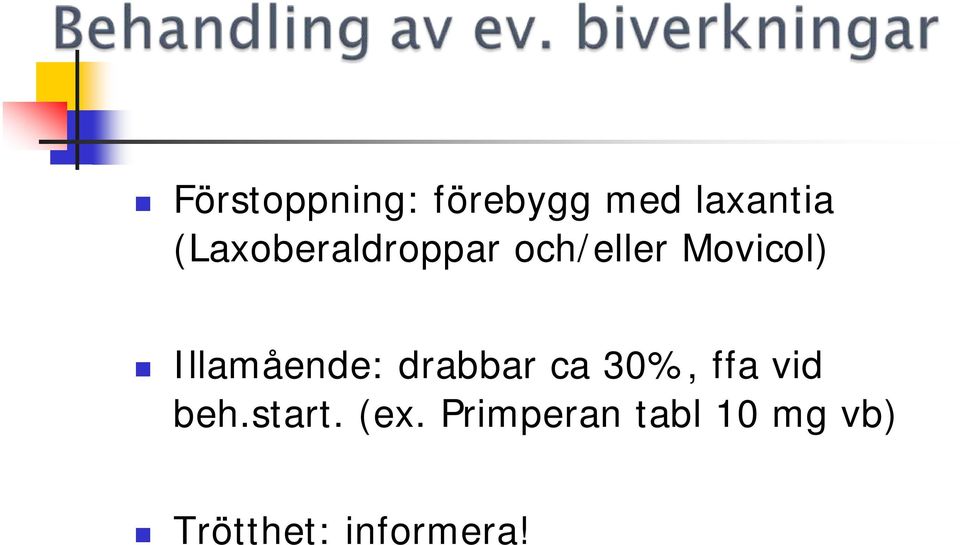 Illamående: drabbar ca 30%, ffa vid beh.