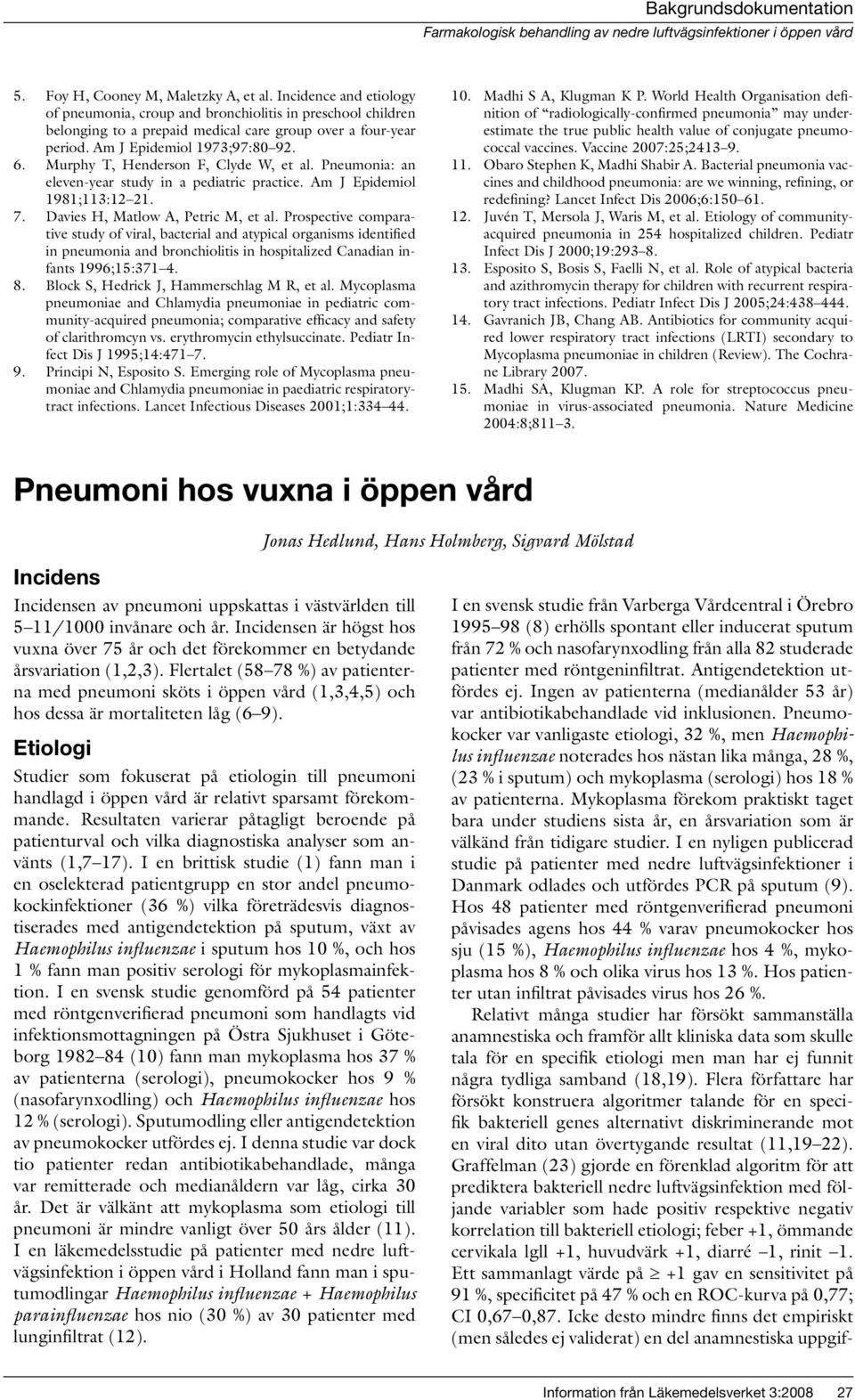 Prospective comparative study of viral, bacterial and atypical organisms identified in pneumonia and bronchiolitis in hospitalized Canadian infants 1996;15:371 4.