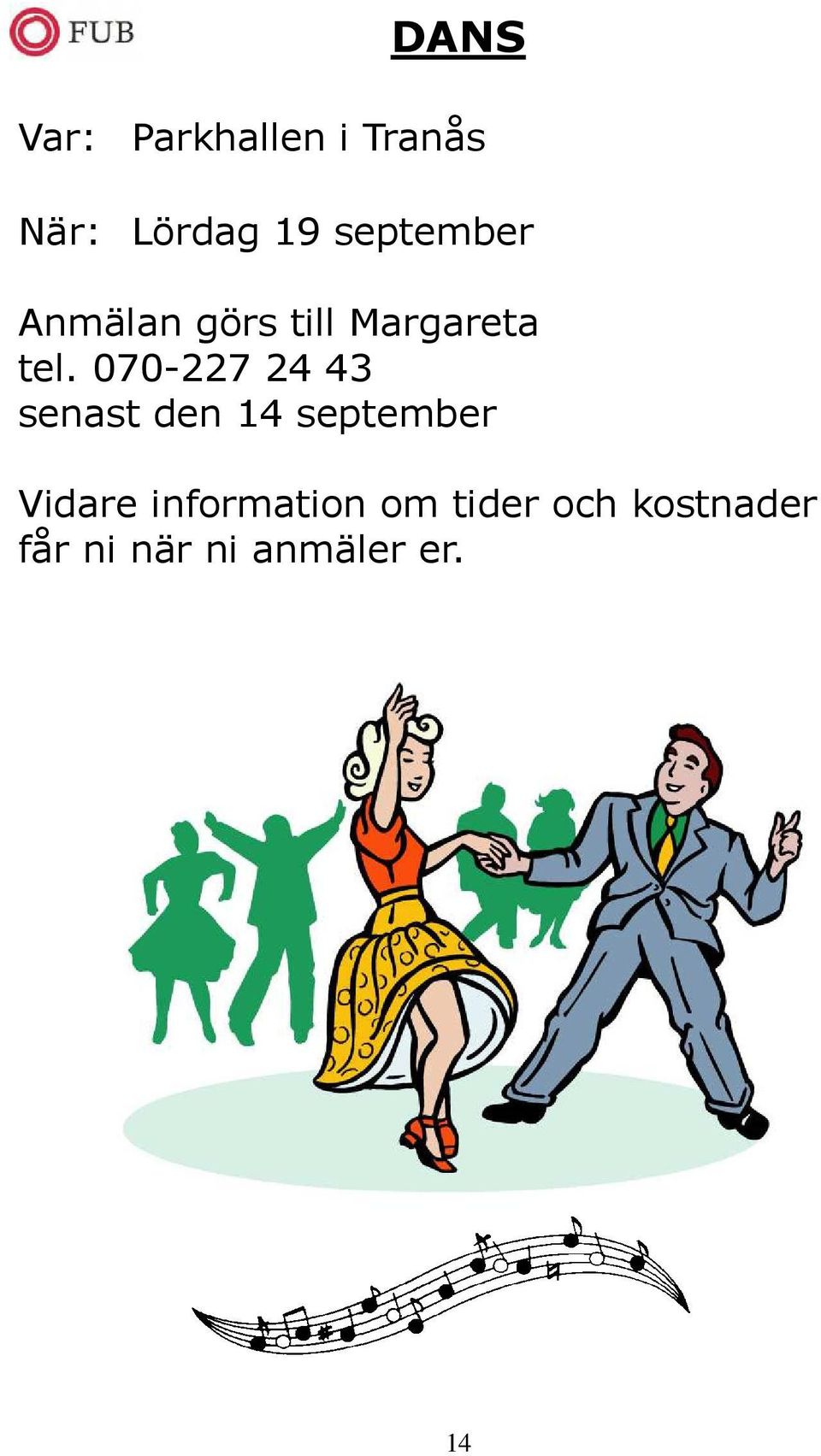 070-227 24 43 senast den 14 september Vidare