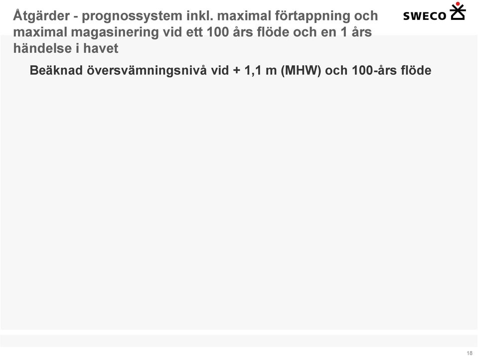 vid ett 100 års flöde och en 1 års händelse i