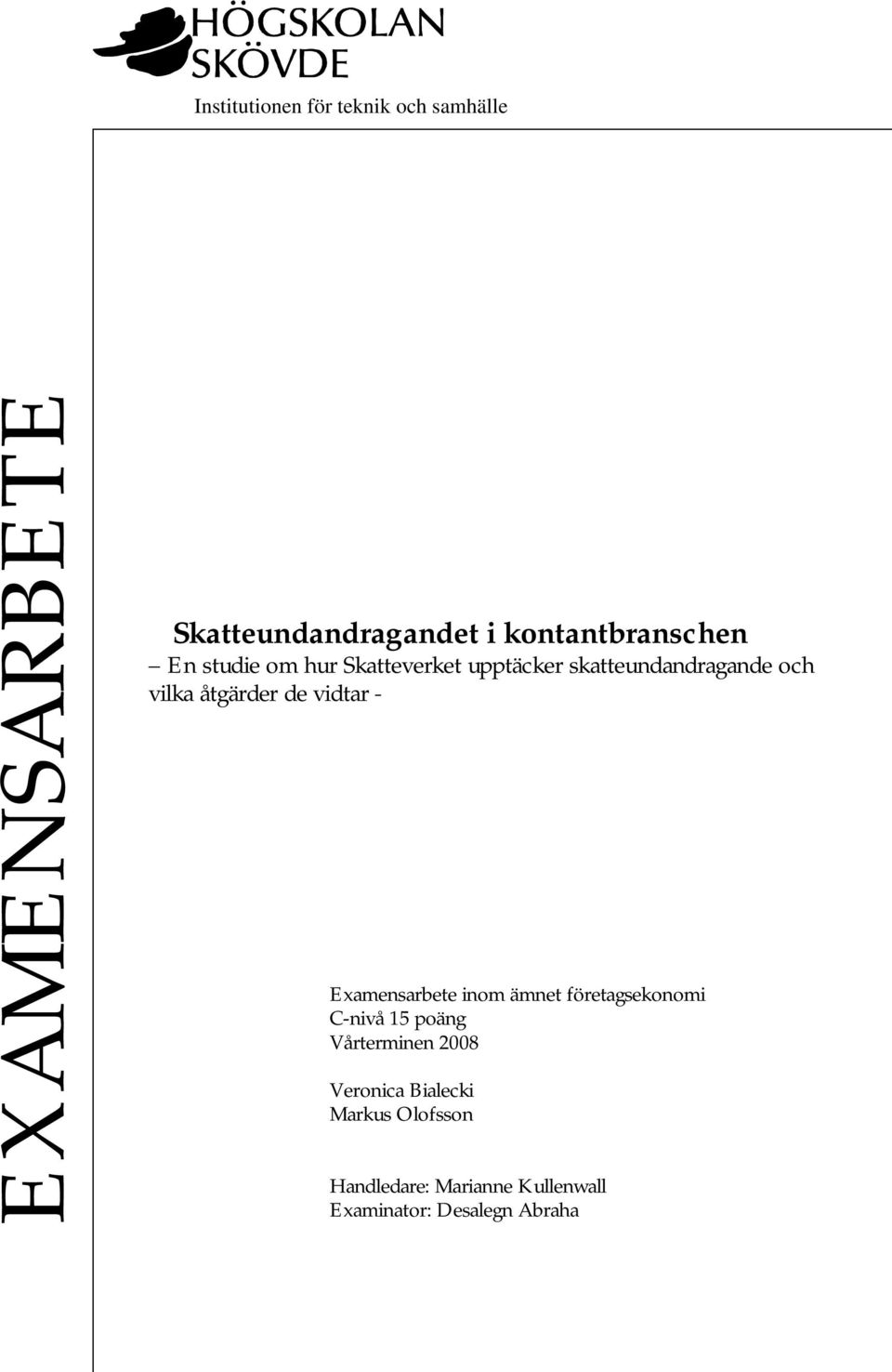 åtgärder de vidtar - Examensarbete inom ämnet företagsekonomi C-nivå 15 poäng