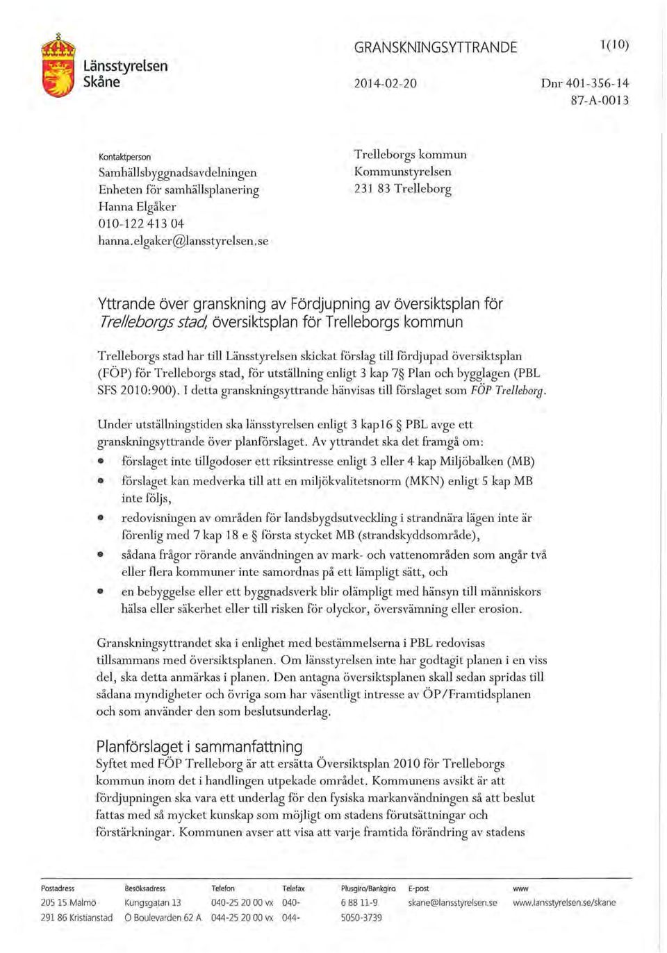 skickat förslag till fördjupad översiktsplan (FÖP) för Trelleborgs stad, för utställning enligt 3 kap 7 Plan och bygglagen (PBL SFS 2010:900).