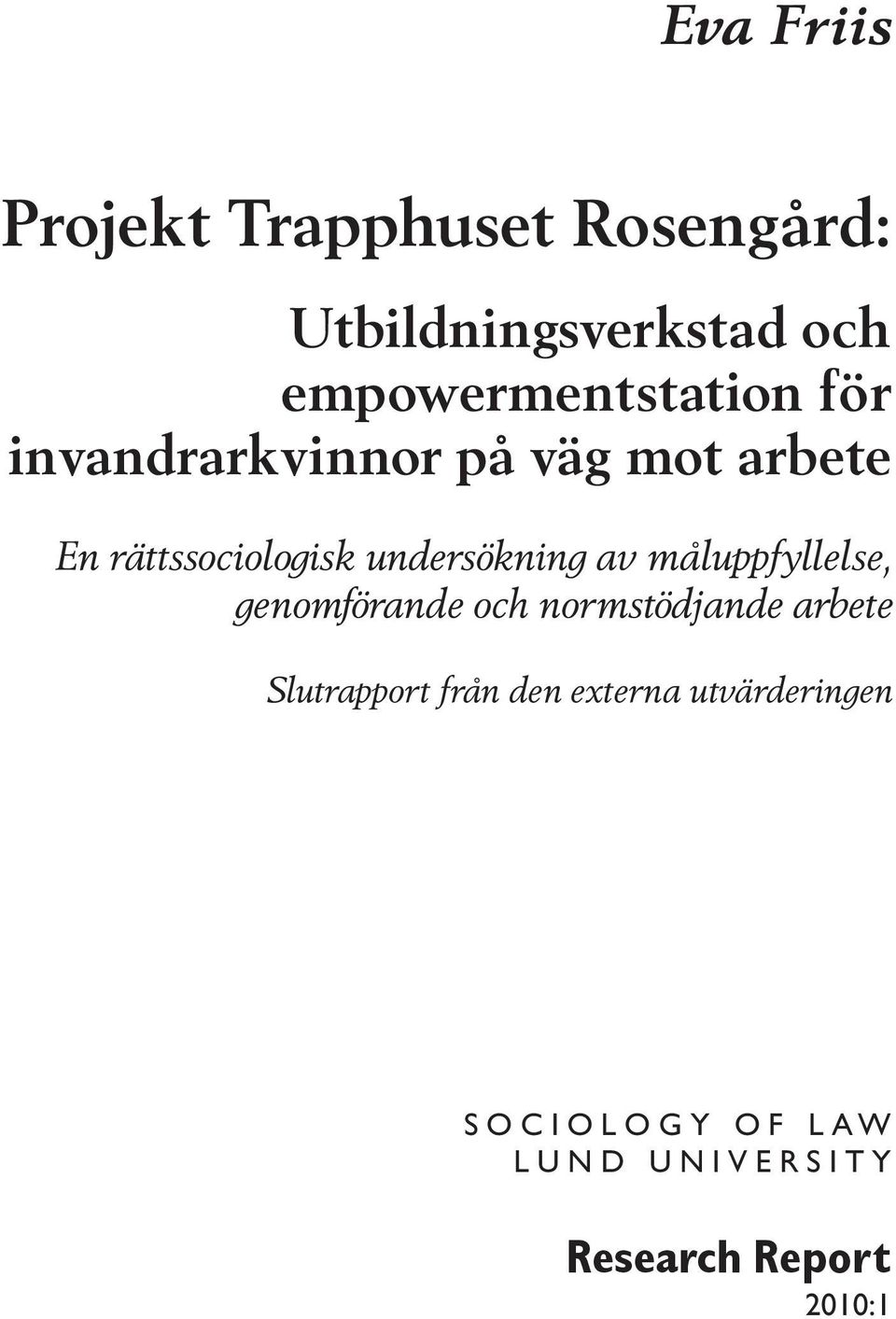 måluppfyllelse, genomförande och normstödjande arbete Slutrapport från den externa