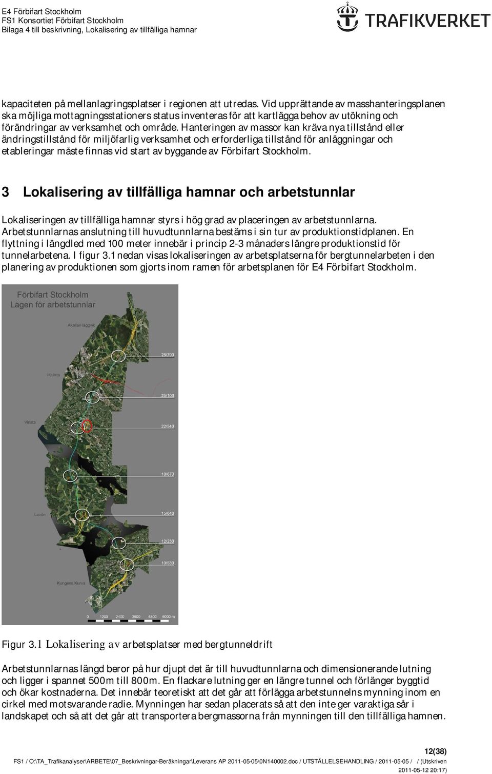 Hanteringen av massor kan kräva nya tillstånd eller ändringstillstånd för miljöfarlig verksamhet och erforderliga tillstånd för anläggningar och etableringar måste finnas vid start av byggande av