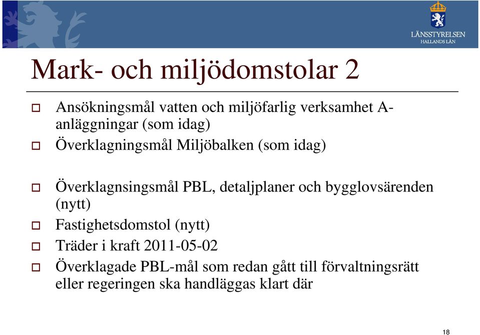 detaljplaner och bygglovsärenden (nytt) Fastighetsdomstol (nytt) Träder i kraft