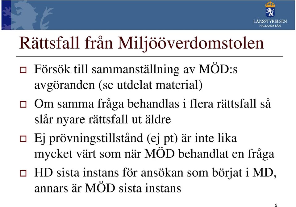 ut äldre Ej prövningstillstånd (ej pt) är inte lika mycket värt som när MÖD behandlat