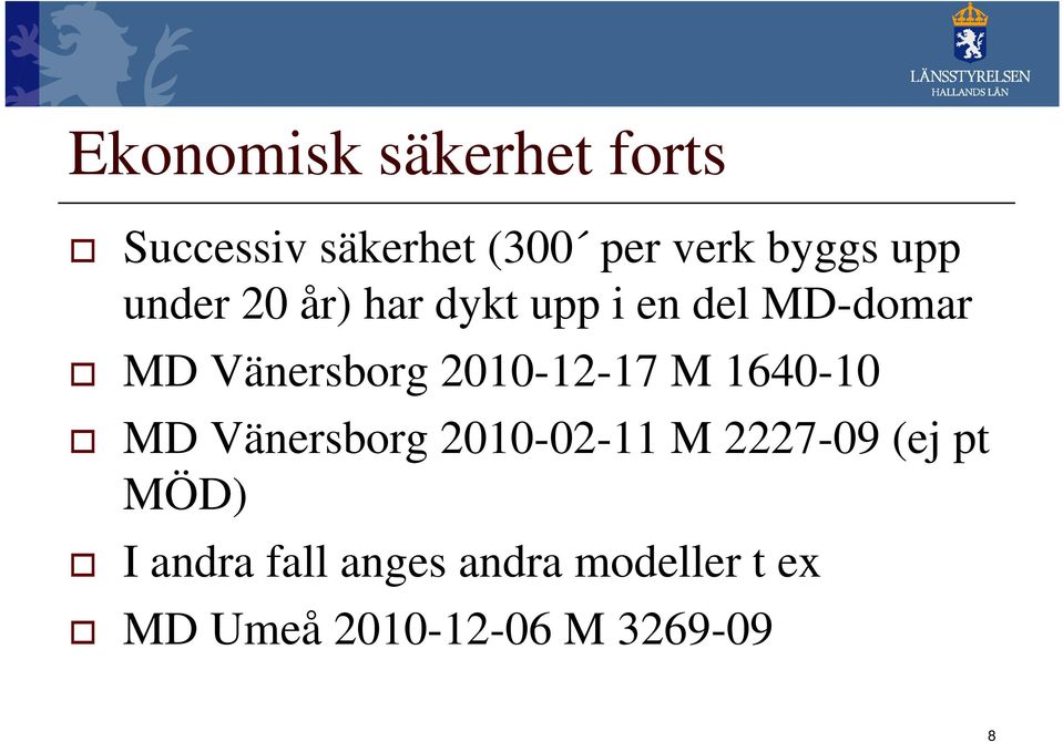 2010-12-17 M 1640-10 MD Vänersborg 2010-02-11 M 2227-09 (ej pt