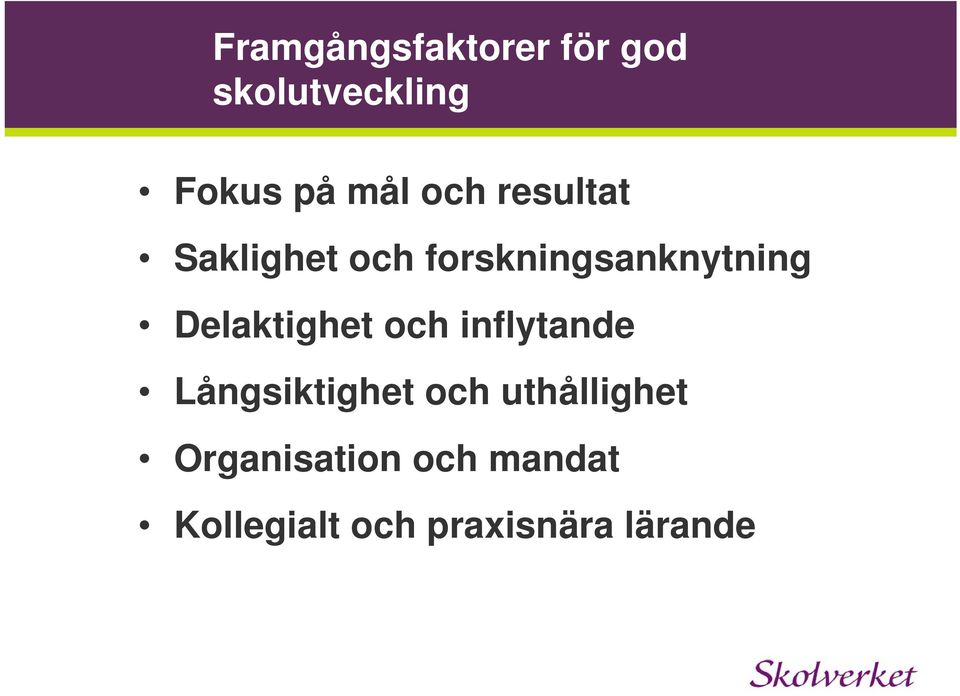 Delaktighet och inflytande Långsiktighet och