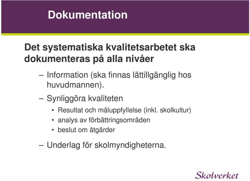 Synliggöra kvaliteten Resultat och måluppfyllelse (inkl.