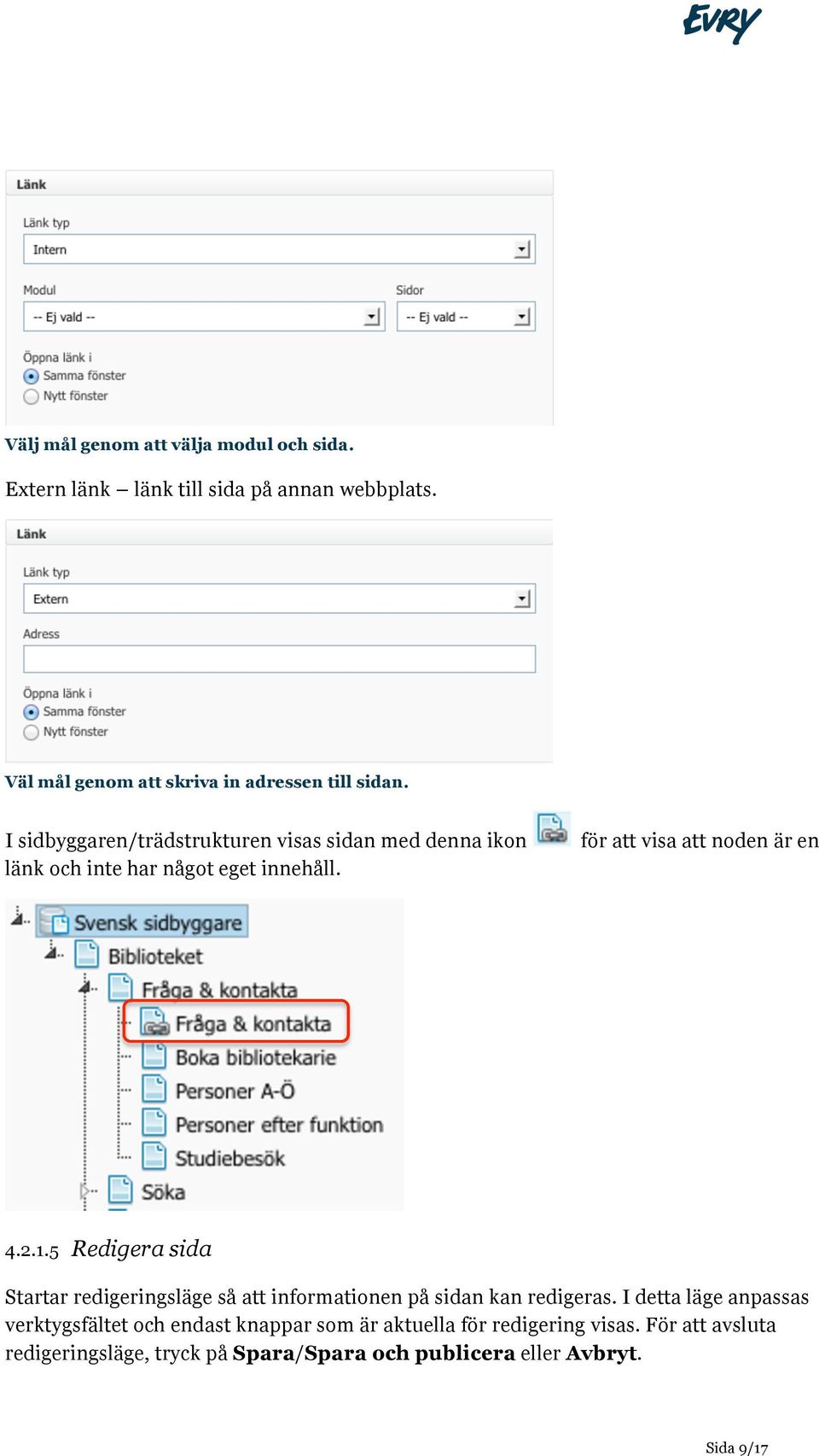 I sidbyggaren/trädstrukturen visas sidan med denna ikon länk och inte har något eget innehåll. för att visa att noden är en 4.2.1.