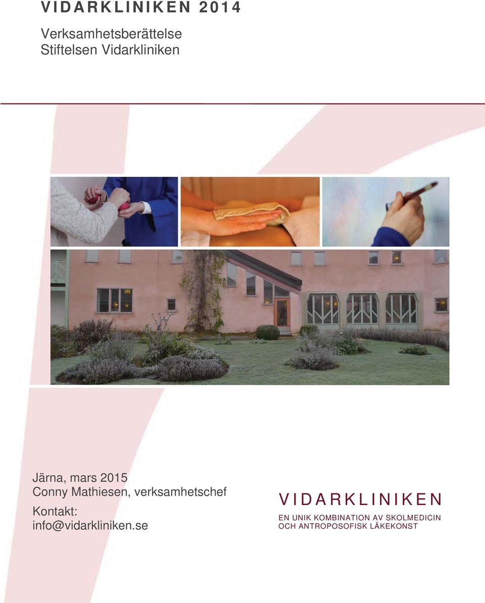 verksamhetschef Kontakt: info@vidarkliniken.