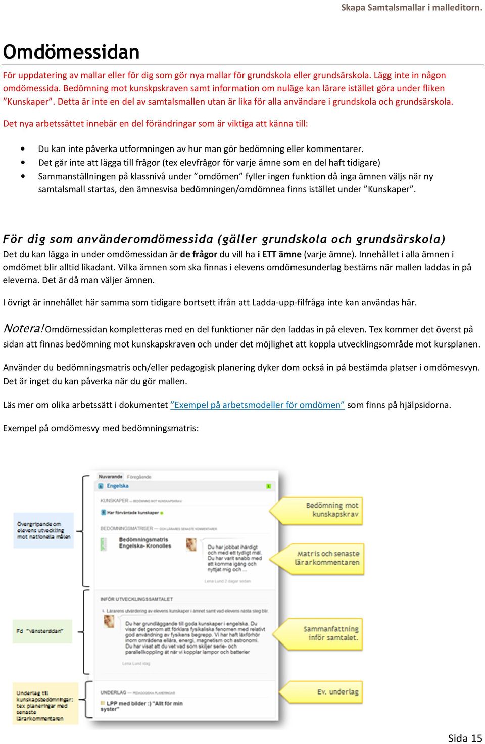 Detta är inte en del av samtalsmallen utan är lika för alla användare i grundskola och grundsärskola.