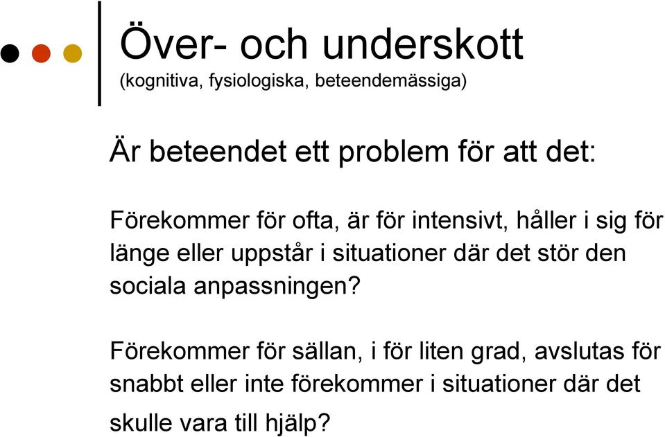 i situationer där det stör den sociala anpassningen?