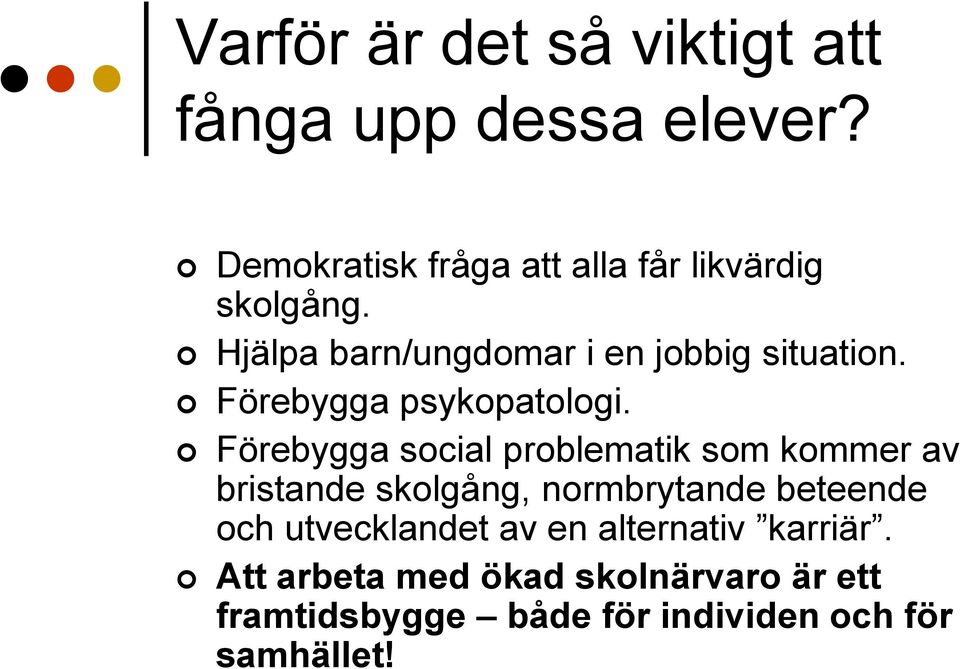 Förebygga psykopatologi.