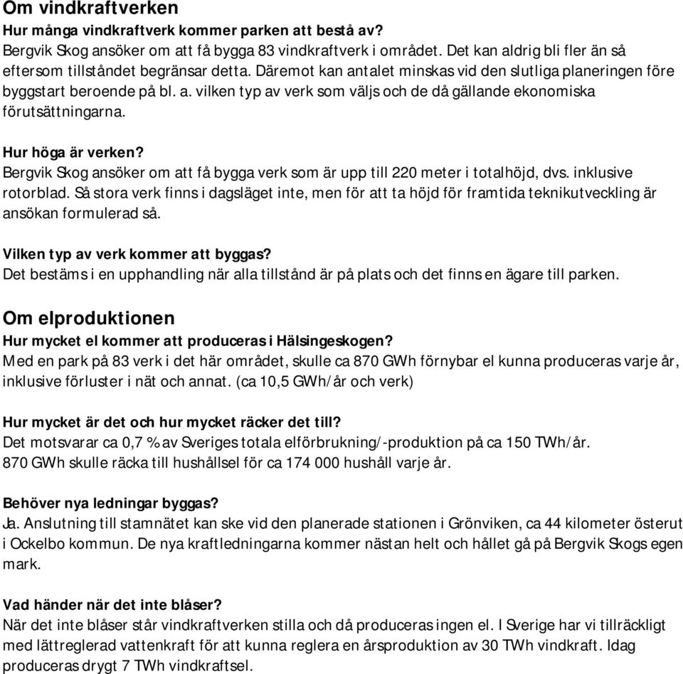 Hur höga är verken? Bergvik Skog ansöker om att få bygga verk som är upp till 220 meter i totalhöjd, dvs. inklusive rotorblad.