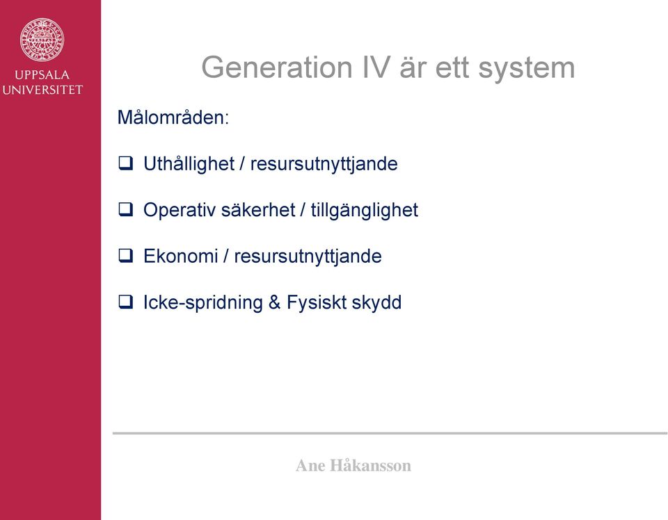 säkerhet / tillgänglighet Ekonomi /