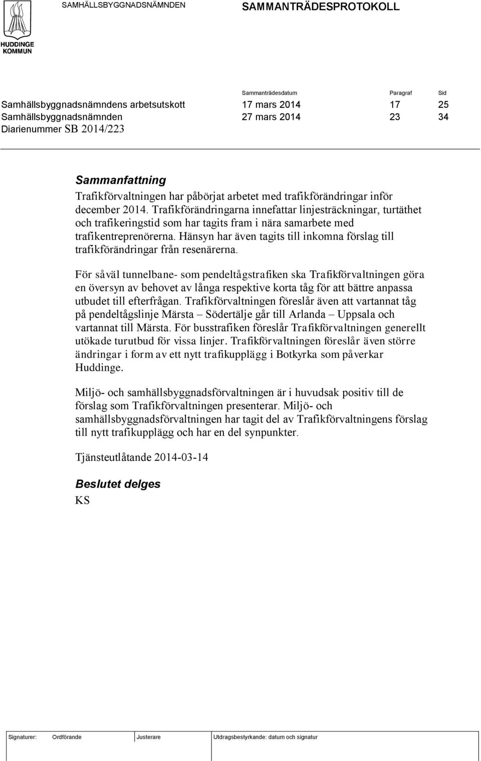 Trafikförändringarna innefattar linjesträckningar, turtäthet och trafikeringstid som har tagits fram i nära samarbete med trafikentreprenörerna.