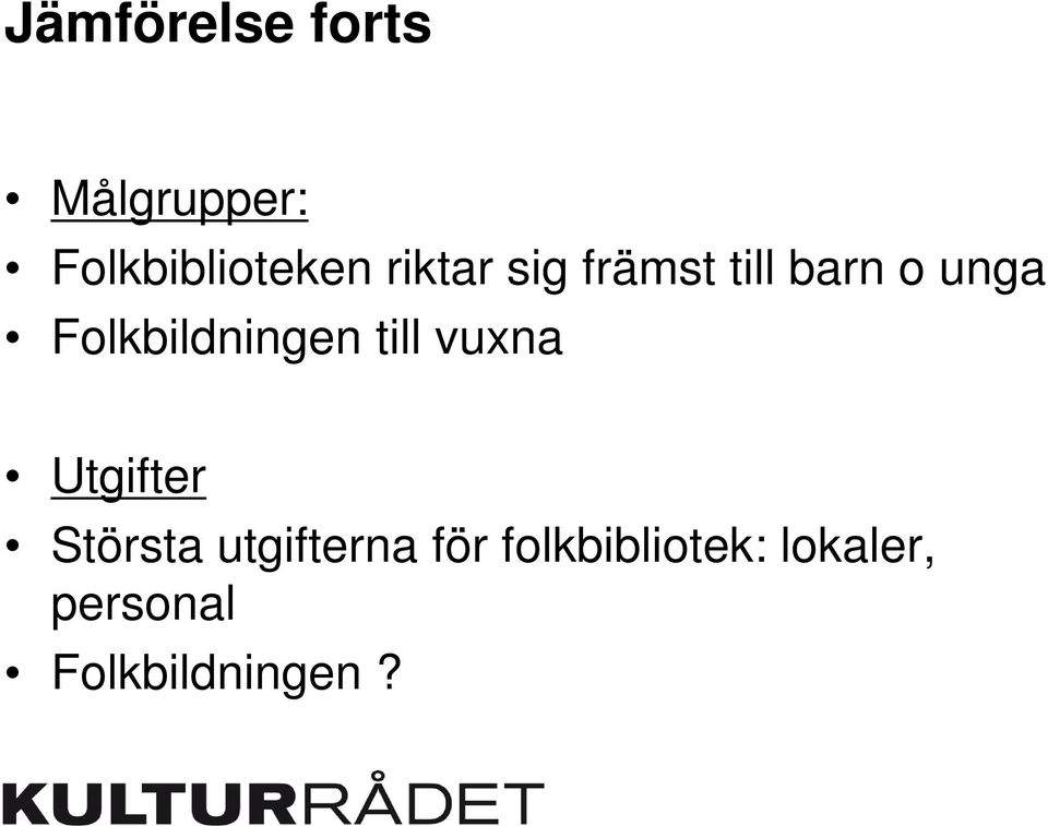 Folkbildningen till vuxna Utgifter Största