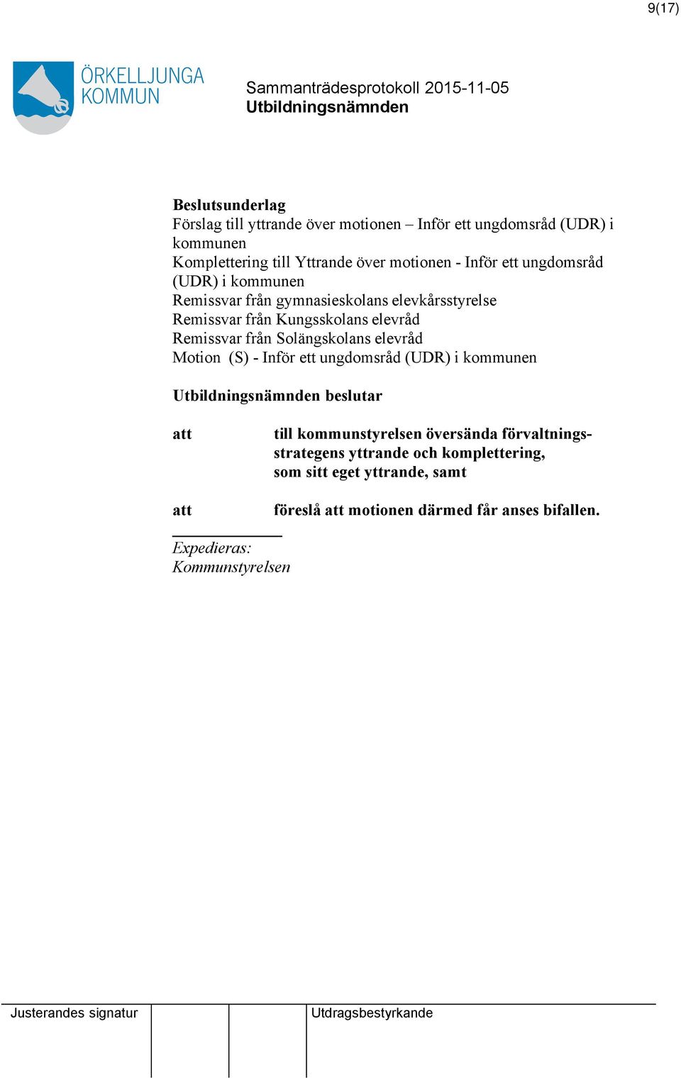 Remissvar från Solängskolans elevråd Motion (S) - Inför ett ungdomsråd (UDR) i kommunen beslutar till kommunstyrelsen översända