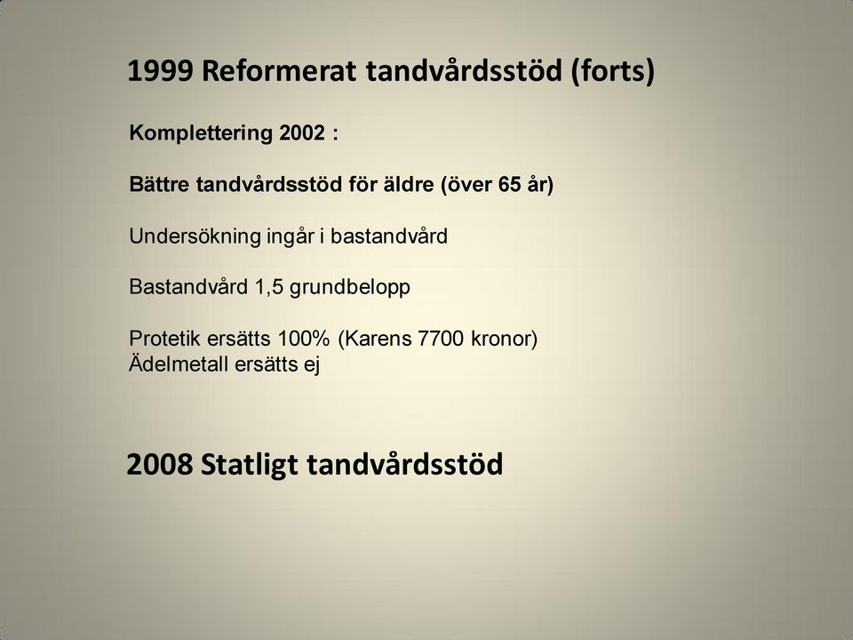 i bastandvård Bastandvård 1,5 grundbelopp Protetik ersätts 100%