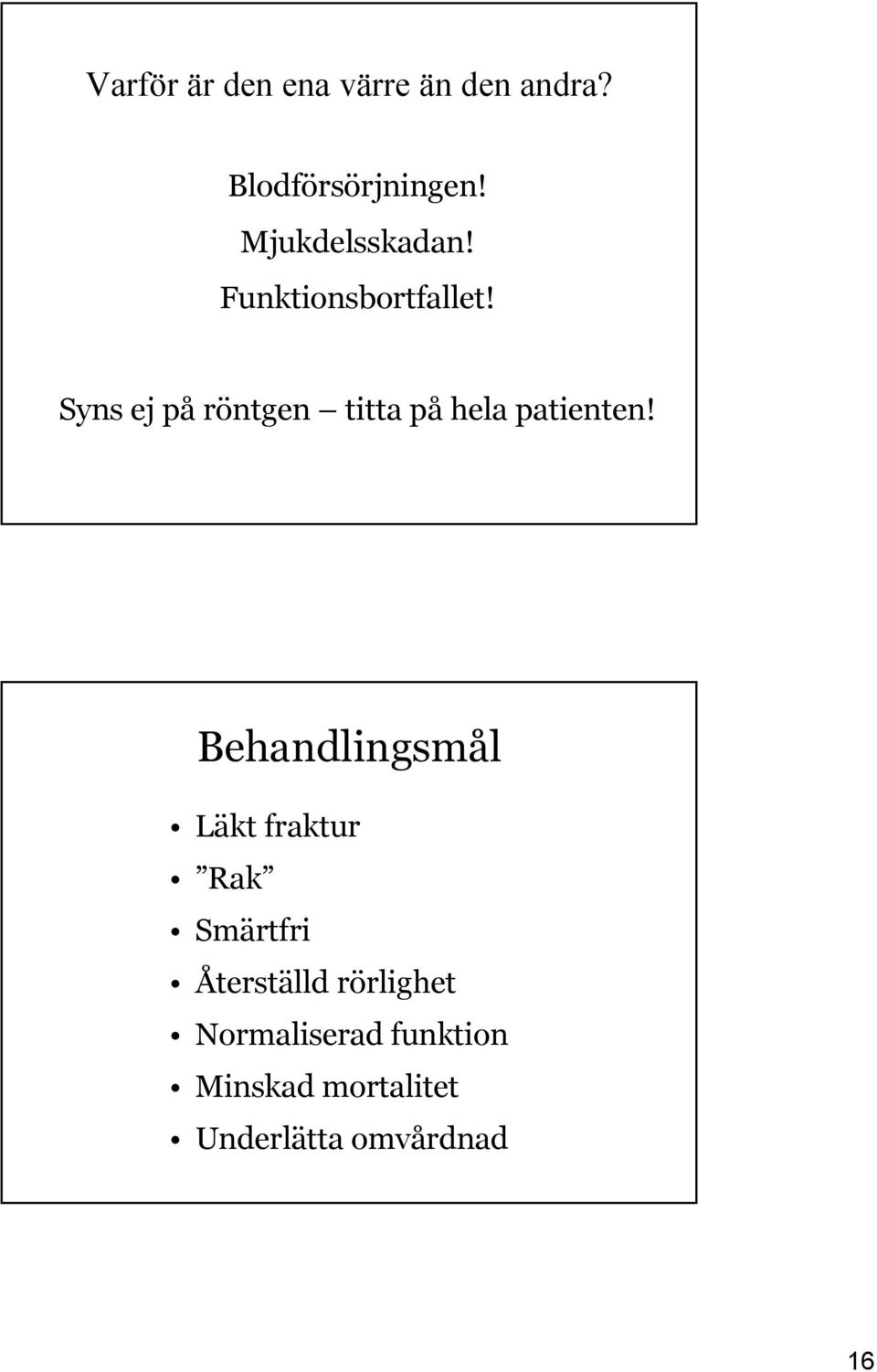 Syns ej på röntgen titta på hela patienten!