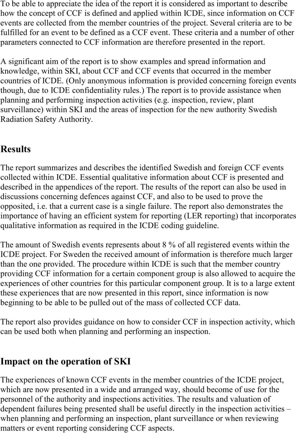 These criteria and a number of other parameters connected to CCF information are therefore presented in the report.