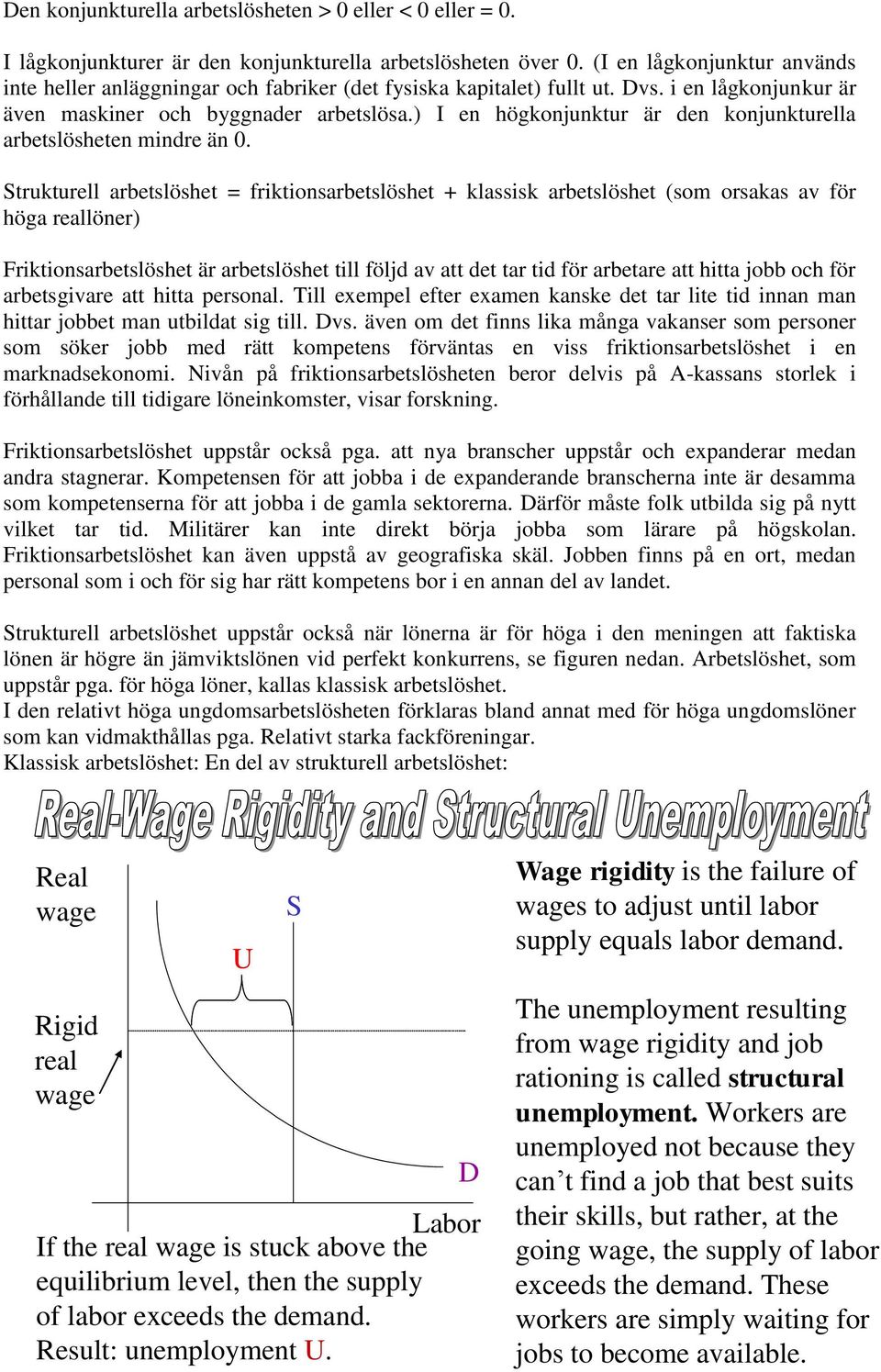 ) I en högkonjunktur är den konjunkturella arbetslösheten mindre än 0.