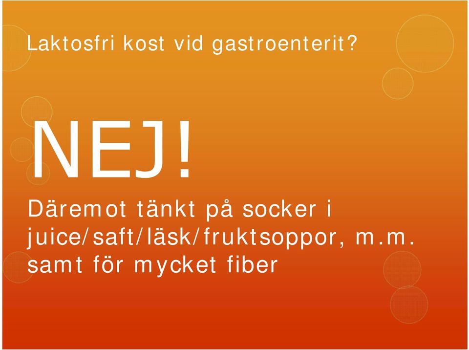 Däremot tänkt på socker i