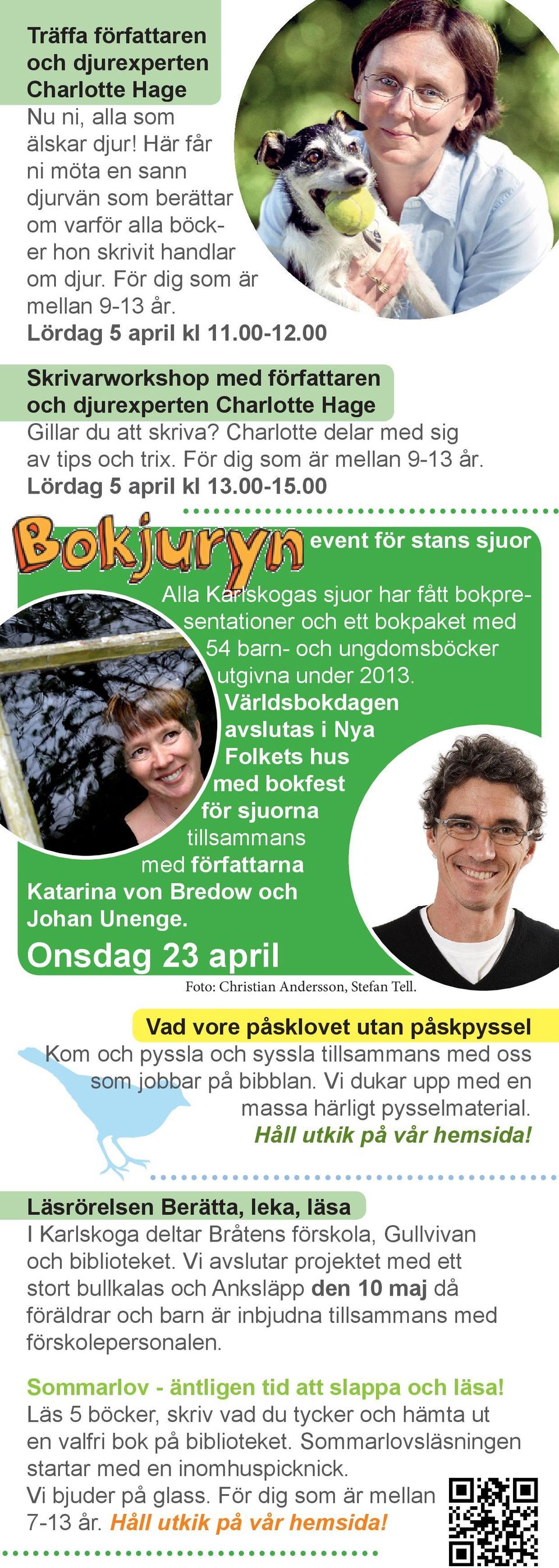 För dig som är mellan 9-13 år. Lördag 5 april kl 13.00-15.00 Foto: Christian Andersson, Stefan Tell.