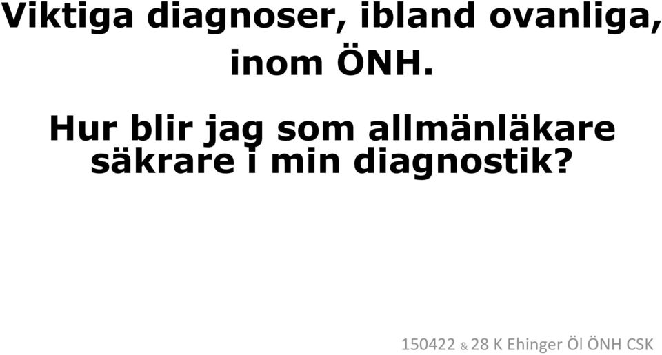 diagnostik? ovan liga, inom ÖNH.  diagnostik?