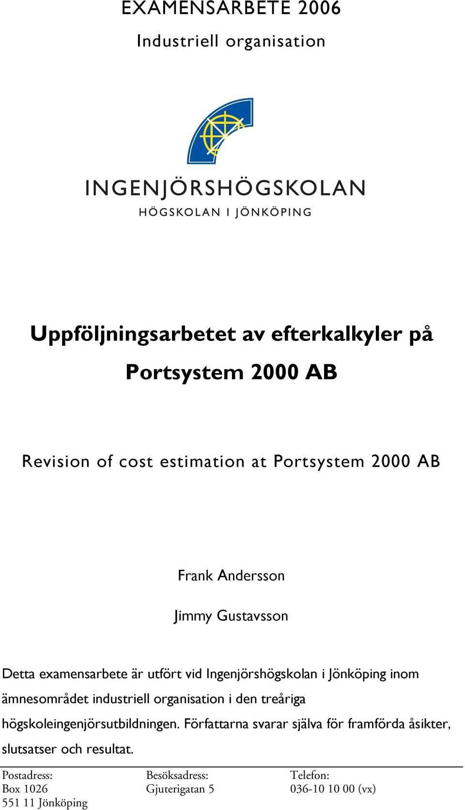 Jönköping inom ämnesområdet industriell organisation i den treåriga högskoleingenjörsutbildningen.